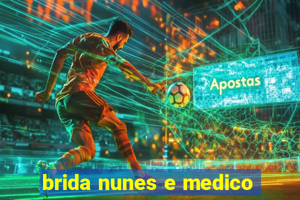 brida nunes e medico